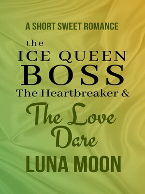 cover image of The Ice Queen Boss, the Heartbreaker, and the Love Dare